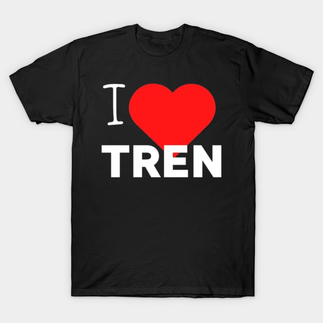 I love tren gym shirt T-Shirt by sabrinasimoss